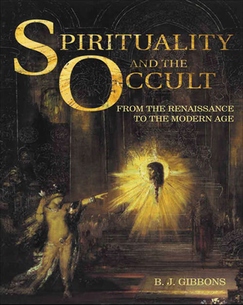 Spirituality and the Occult: From The Renaissance To The Modern Age