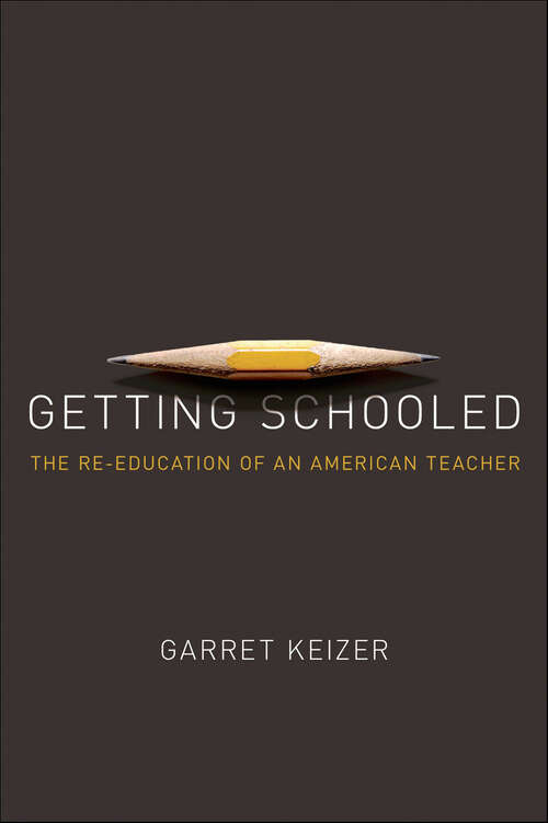 Book cover of Getting Schooled: The Re-Education of an American Teacher
