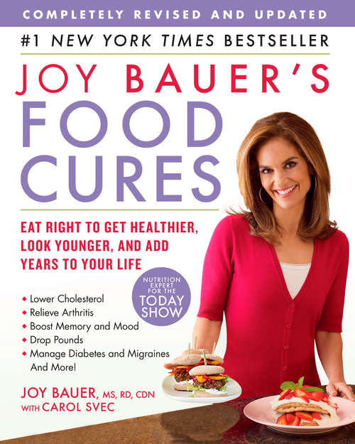 Joy Bauer's Food Cures: Treat Common Health Concerns, Look Younger & Live Longer