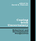 Coping With Uncertainty: Behavioral and Developmental Perspectives (Penn State Series on Child and Adolescent Development)