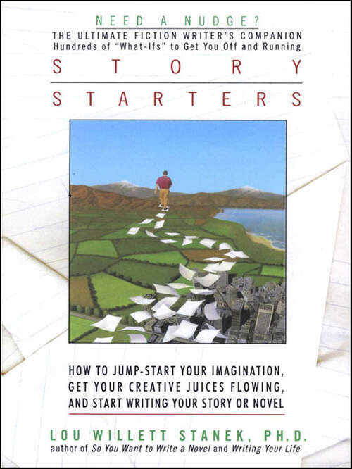 Book cover of Story Starters: How to Jump-Start Your Imagination, Get Your Creative Juices Flowing, and Start Writing Your Story or Novel