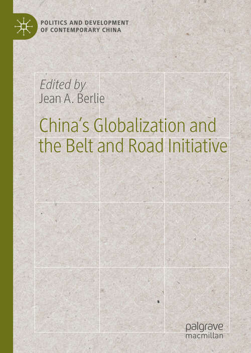 China’s Globalization and the Belt and Road Initiative (Politics and Development of Contemporary China)