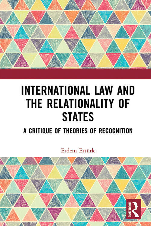 Book cover of International Law and the Relationality of States: A Critique of Theories of Recognition