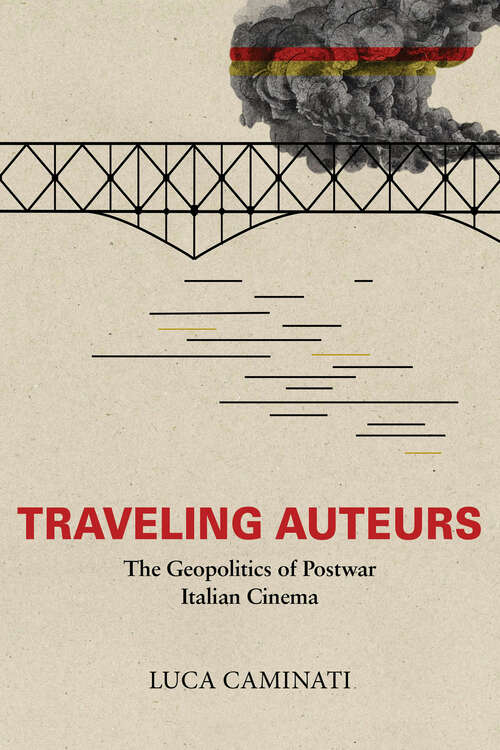 Book cover of Traveling Auteurs: The Geopolitics of Postwar Italian Cinema (New Directions in National Cinemas)