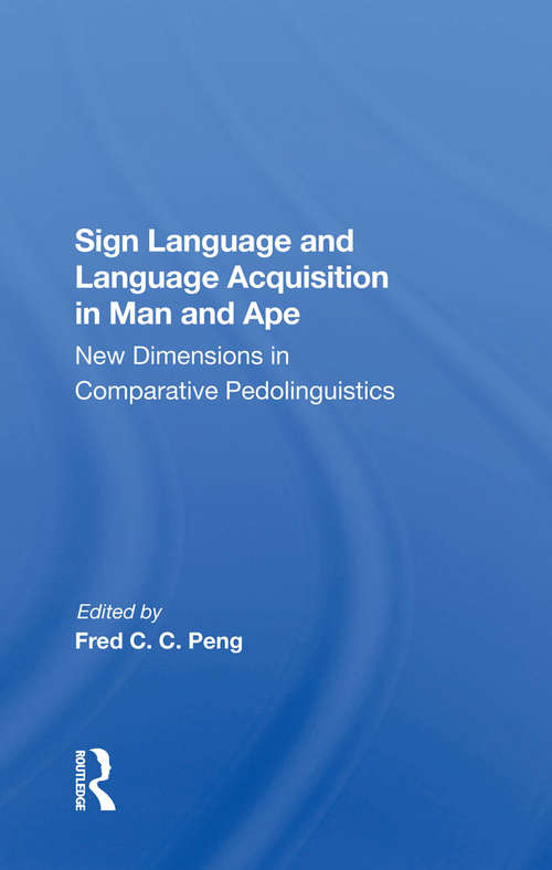 Sign Language And Language Acquisition In Man And Ape: New Dimensions In Comparative Pedolinguistics