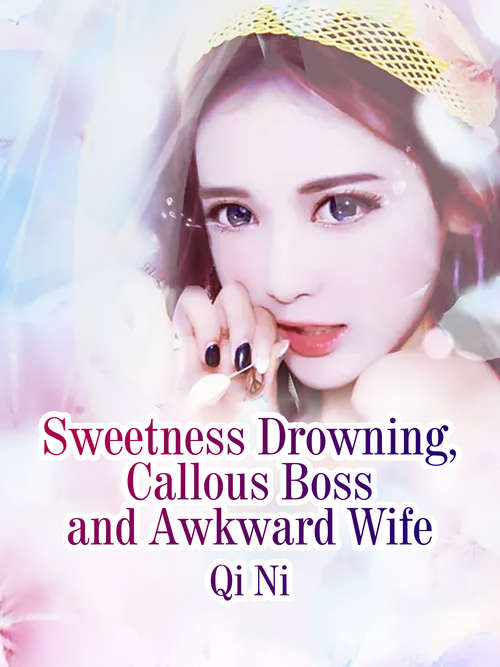 Sweetness Drowning, Callous Boss and Awkward Wife: Volume 2 (Volume 2 #2)