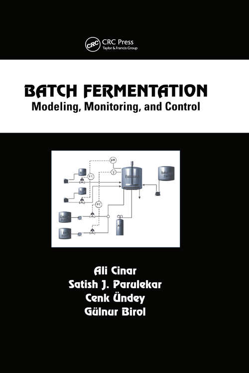 Book cover of Batch Fermentation: Modeling: Monitoring, and Control (Chemical Industries)