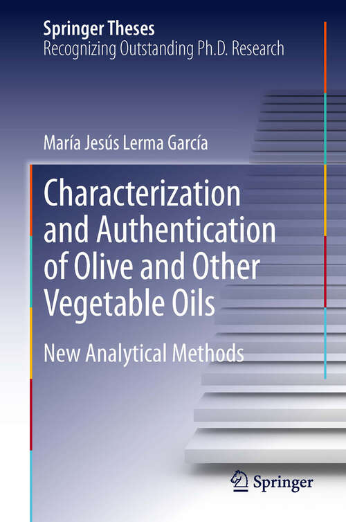 Characterization and Authentication of Olive and Other Vegetable Oils: New Analytical Methods (Springer Theses)