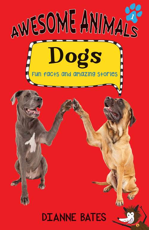 Book cover of Dogs: Fun Facts and Amazing Stories (Awesome Animals #1)