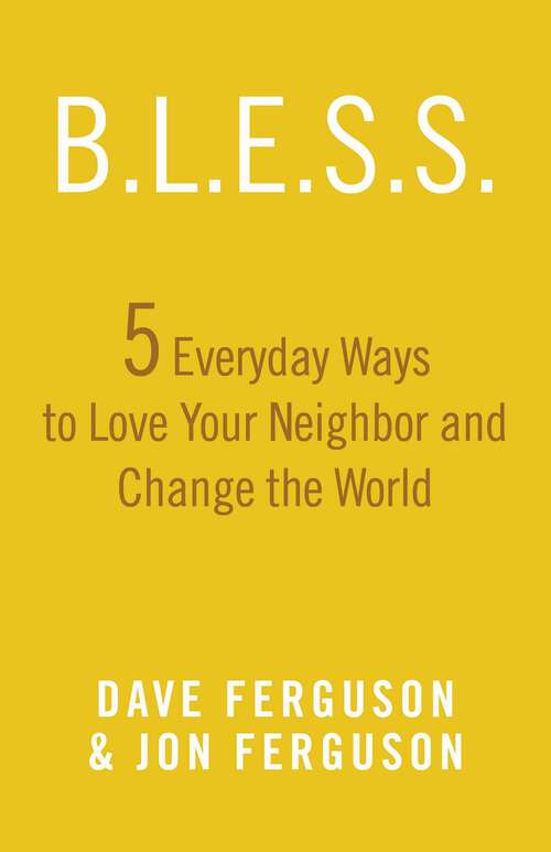 Book cover of BLESS: 5 Everyday Ways to Love Your Neighbor and Change the World