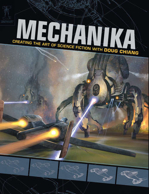 Book cover of Mechanika: Creating the Art of Science Fiction with Doug Chiang