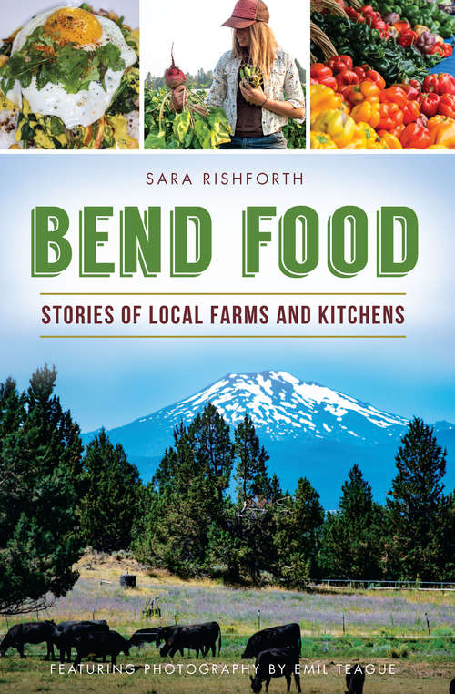 Book cover of Bend Food: Stories of Local Farms and Kitchens (American Palate)