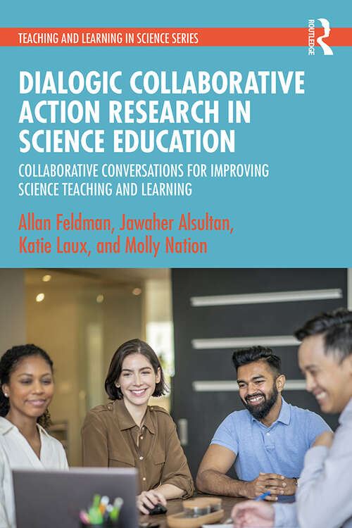Book cover of Dialogic Collaborative Action Research in Science Education: Collaborative Conversations for Improving Science Teaching and Learning (ISSN)