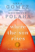 Where the Sun Rises (From Kona With Love #2)