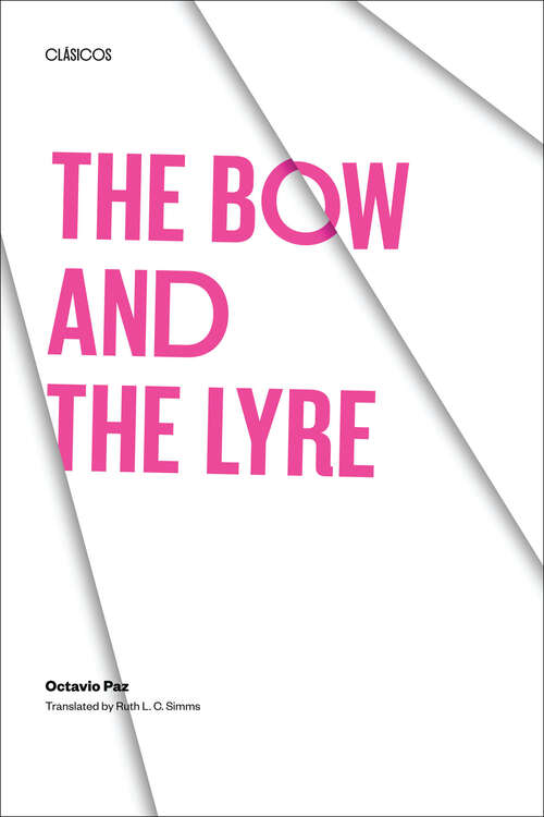 The Bow and the Lyre: The Poem. The Poetic Revelation. Poetry and History. (Texas Pan American Series)