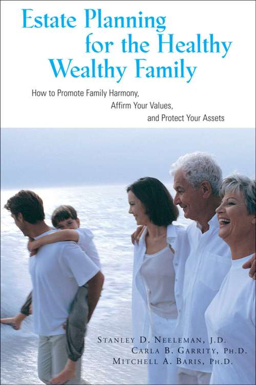Estate Planning for the Healthy, Wealthy Family: How to Promote Family Harmony, Affirm Your Values, and Protect Your Assets