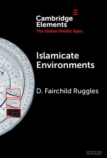 Book cover of Islamicate Environments: Water, Land, Plants, and Society (Elements in the Global Middle Ages)