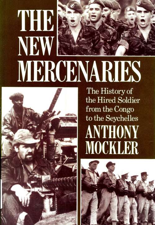 Book cover of The New Mercenaries: The History Of The Hired Soldier From The Congo To The Seychelles