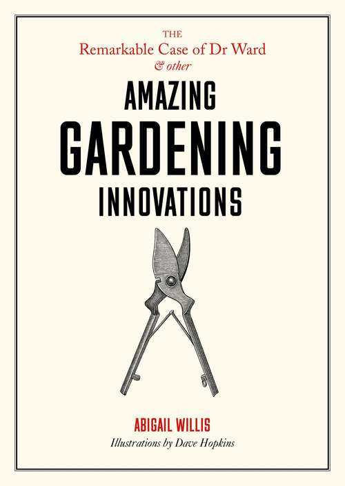 Book cover of The Remarkable Case of Dr Ward and Other Amazing Gardening Innovations