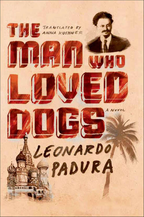 Book cover of The Man Who Loved Dogs: A Novel