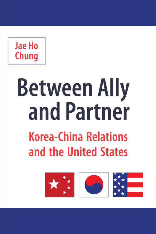Between Ally and Partner: Korea-China Relations and the United States