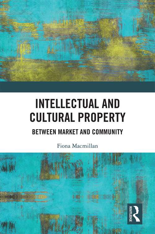 Book cover of Intellectual and Cultural Property: Between Market and Community