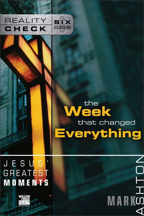 Jesus' Greatest Moments: The Week That Changed Everything (Reality Check)