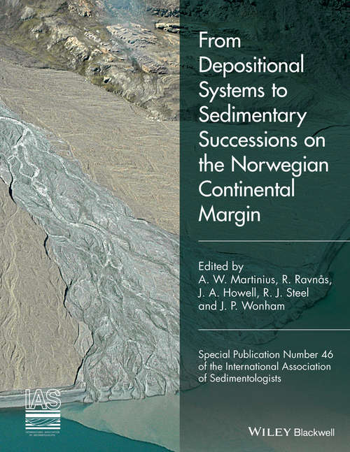 From Depositional Systems to Sedimentary Successions on the Norwegian Continental Margin (International Association Of Sedimentologists Series)