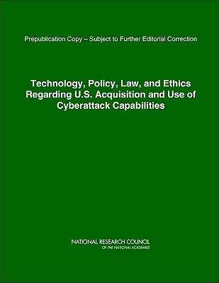 Book cover of Technology, Policy, Law, and Ethics Regarding U.S. Acquisition and Use of Cyberattack Capabilities