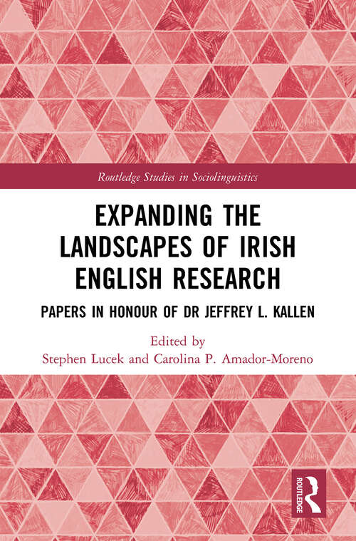 Book cover of Expanding the Landscapes of Irish English Research: Papers in Honour of Dr Jeffrey L. Kallen (1) (Routledge Studies in Sociolinguistics)