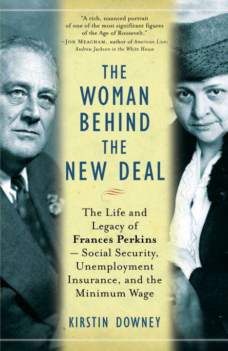 Book cover of The Woman Behind the New Deal: The Life of Frances Perkins, FDR'S Secretary of Labor and His Moral Conscience