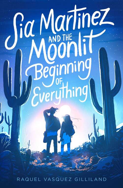 Book cover of Sia Martinez and the Moonlit Beginning of Everything