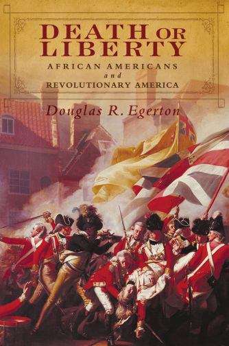 Death or Liberty: African Americans and Revolutionary America