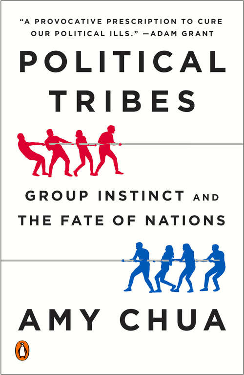 Book cover of Political Tribes: Group Instinct and the Fate of Nations