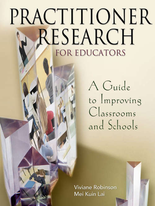 Practitioner Research for Educators: A Guide to Improving Classrooms and Schools