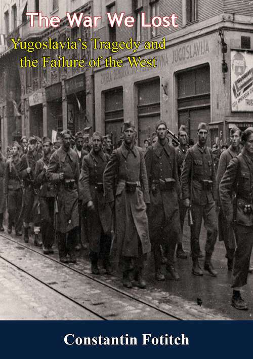 Book cover of The War We Lost: Yugoslavia's Tragedy and the Failure of the West