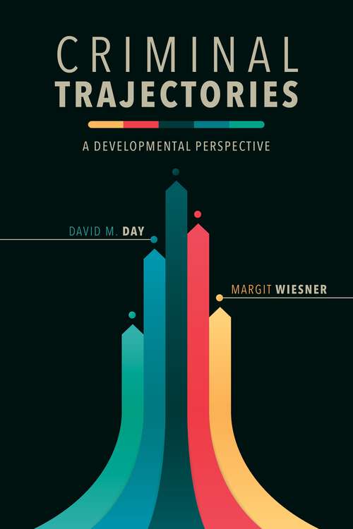 Book cover of Criminal Trajectories: A Developmental Perspective (Psychology and Crime #2)