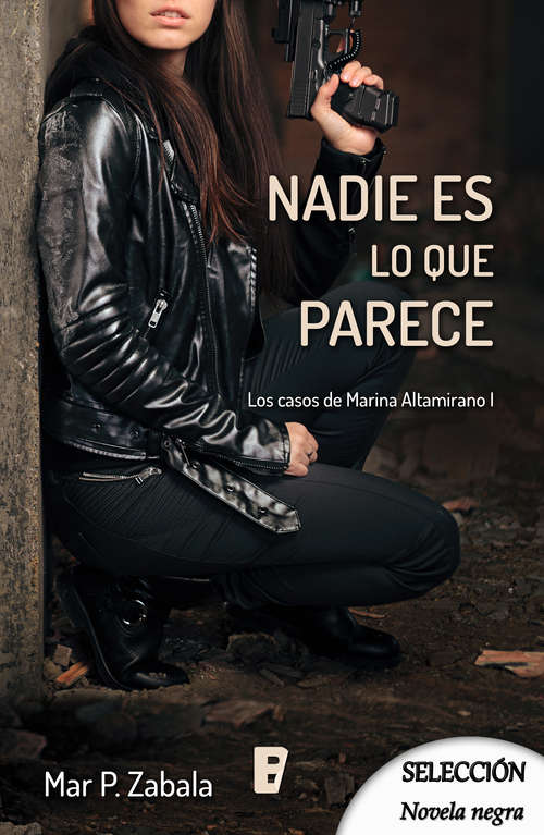 Book cover of Nadie es lo que parece (Los casos de Marina Altamirano: Volumen 1)