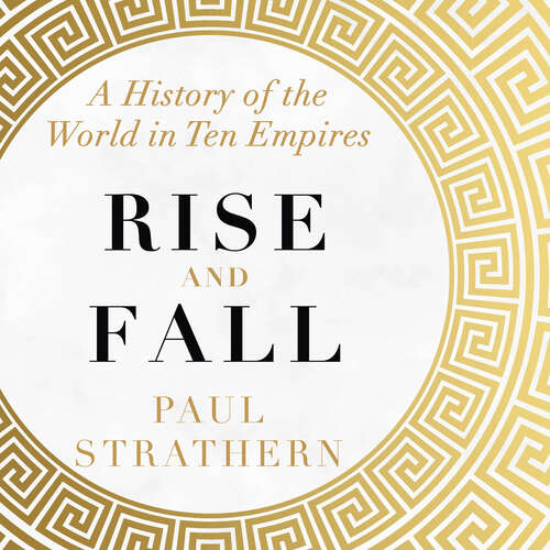 Book cover of Rise and Fall: A History of the World in Ten Empires