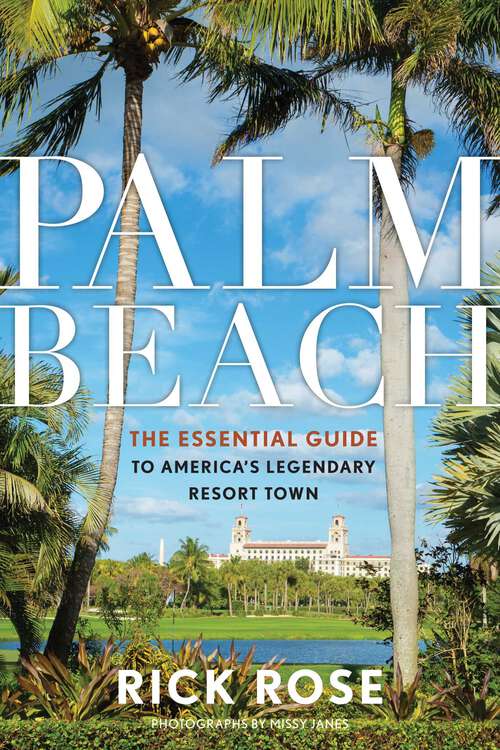 Book cover of Palm Beach: The Essential Guide to America's Legendary Resort Town