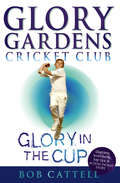 Glory Gardens 1 - Glory In The Cup (Glory Gardens #1)