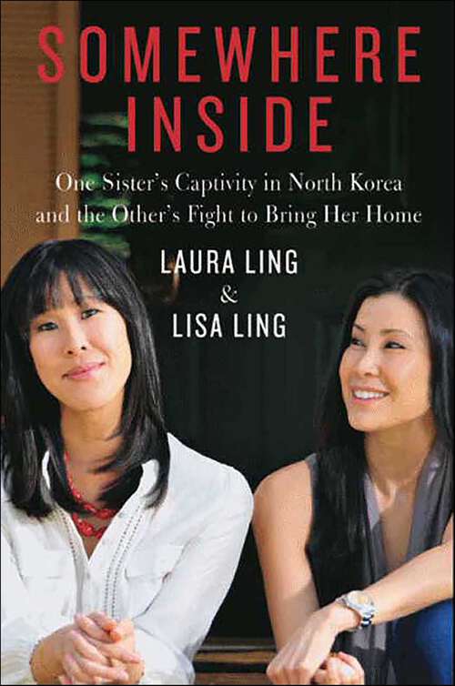 Book cover of Somewhere Inside: One Sister's Captivity in North Korea and the Other's Fight to Bring Her Home