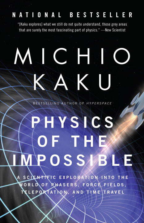 Book cover of Physics of the Impossible: A Scientific Exploration into the World of Phasers, Force Fields, Teleportation, and Time Travel
