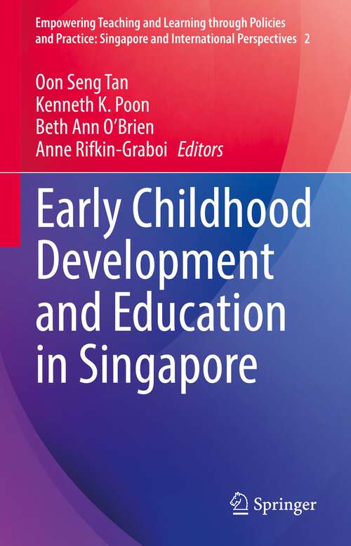 Book cover of Early Childhood Development and Education in Singapore (1st ed. 2022) (Empowering Teaching and Learning through Policies and Practice: Singapore and International Perspectives #2)