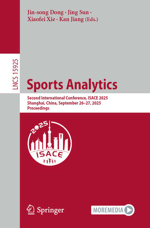 Book cover of Sports Analytics: Second International Conference, ISACE 2025, Shanghai, China, September 26–27, 2025, Proceedings (Lecture Notes in Computer Science #15925)