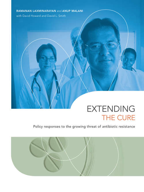 Book cover of Extending the Cure: Policy Responses to the Growing Threat of Antibiotic Resistance