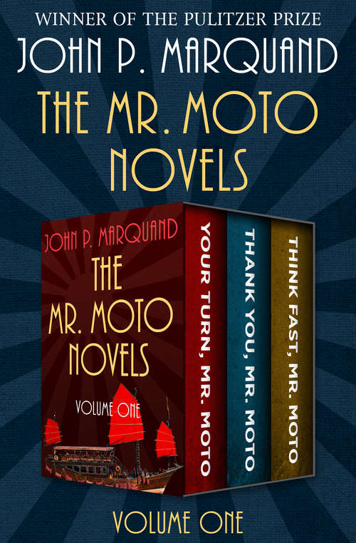 Book cover of The Mr. Moto Novels: Your Turn, Mr. Moto; Thank You, Mr. Moto; and Think Fast, Mr. Moto