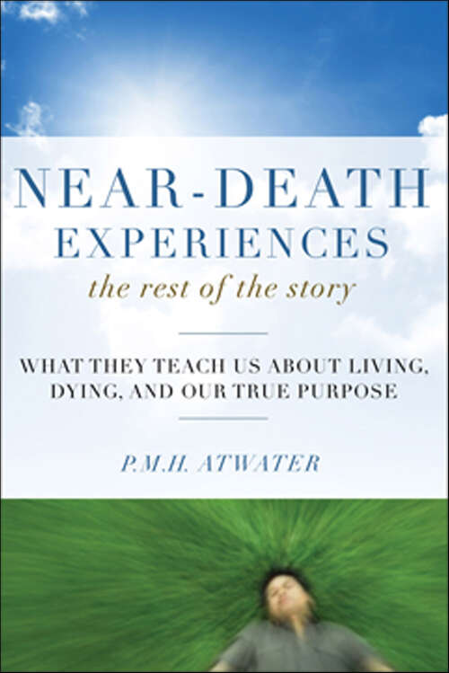Book cover of Near-Death Experiences, The Rest of the Story: What They Teach Us About Living and Dying and Our True Purpose
