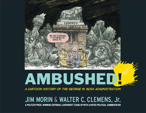 Book cover of Ambushed!: A Cartoon History of the George W. Bush Administration
