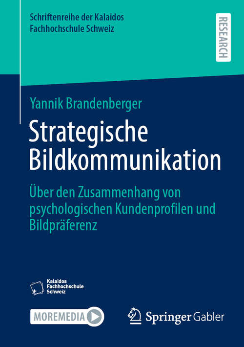 Book cover of Strategische Bildkommunikation: Über den Zusammenhang von psychologischen Kundenprofilen und Bildpräferenz (2024) (Schriftenreihe der Kalaidos Fachhochschule Schweiz)